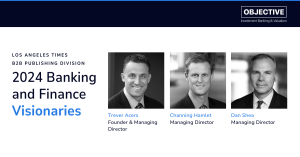 Objective Investment Banking & Valuations Recognized as 2024 Banking & Finance Visionaries by L.A. Times